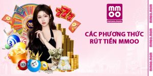 Các Phương Thức Rút Tiền MMOO
