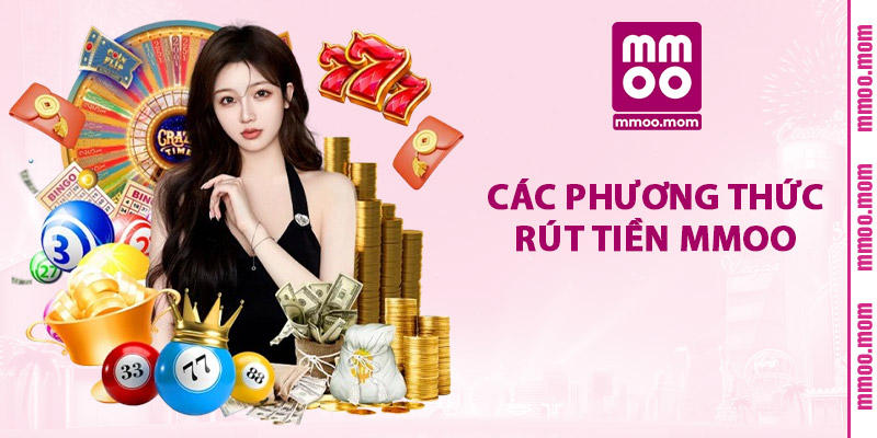 Các Phương Thức Rút Tiền MMOO
