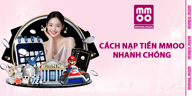 Cách Nạp Tiền MMOO Nhanh Chóng
