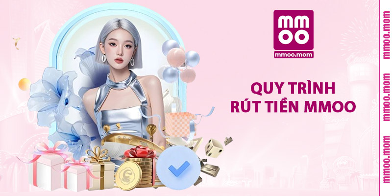 Quy Trình Rút Tiền MMOO